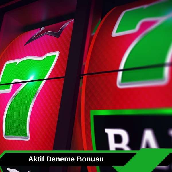 Aktif Deneme Bonusu